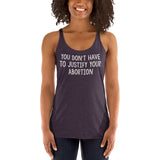 You Don't Have To Justify Your Abortion Fitted Racerback Tank