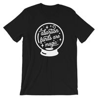 Abortion Funds Are Magic - Variant Unisex T-Shirt