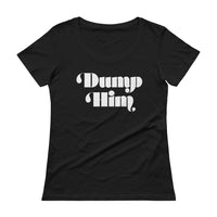 Dump Him Feminine Scoopneck T-Shirt